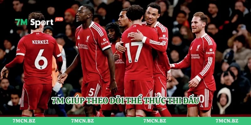 7M giúp theo dõi thể thức thi đấu