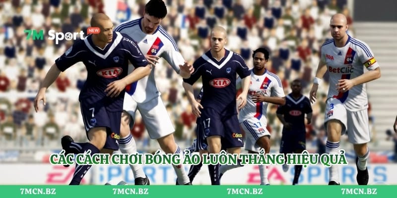 Các cách chơi bóng ảo luôn thắng hiệu quả