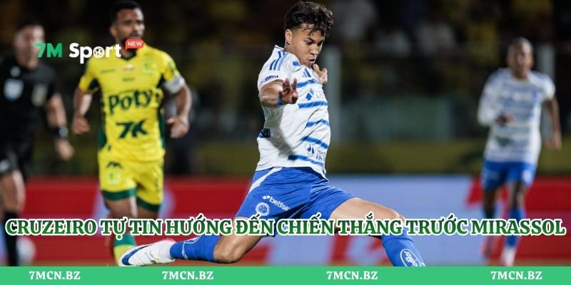 Cruzeiro tự tin hướng đến chiến thắng trước Mirassol