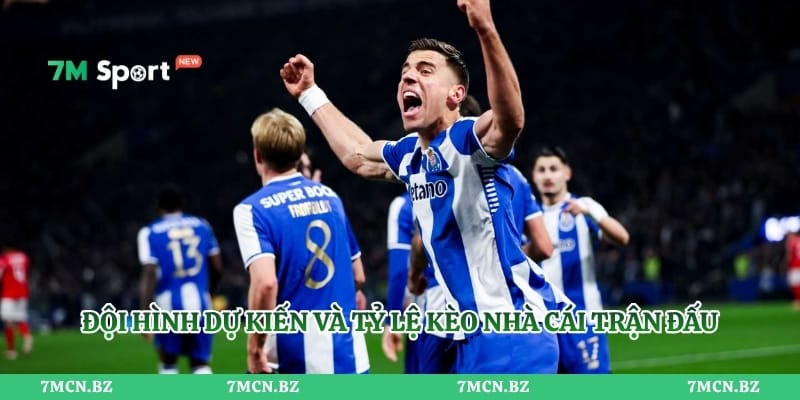 Đội hình dự kiến và tỷ lệ kèo nhà cái trận đấu FC Porto vs Alverca