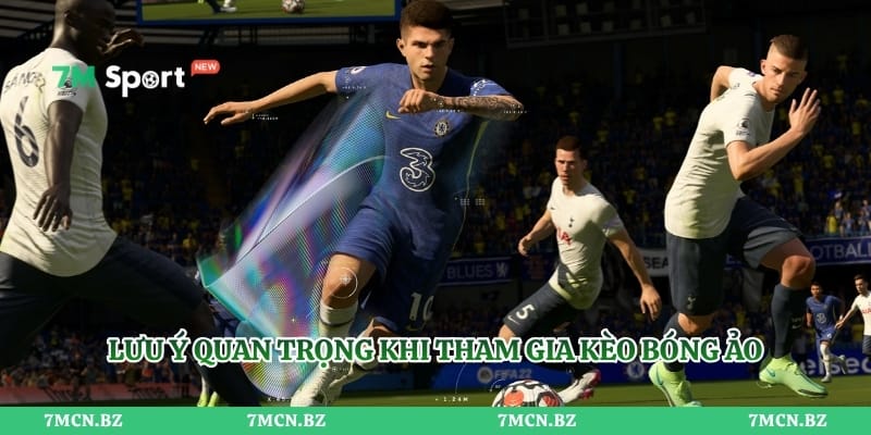 Lưu ý quan trọng khi tham gia kèo bóng ảo