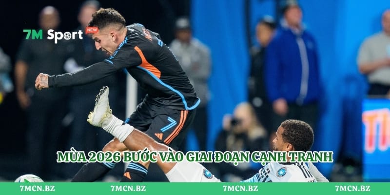 Mùa 2026 bước vào giai đoạn cạnh tranh
