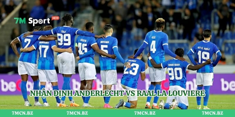 Nhận định Anderlecht vs RAAL La Louviere trước giờ bóng lăn