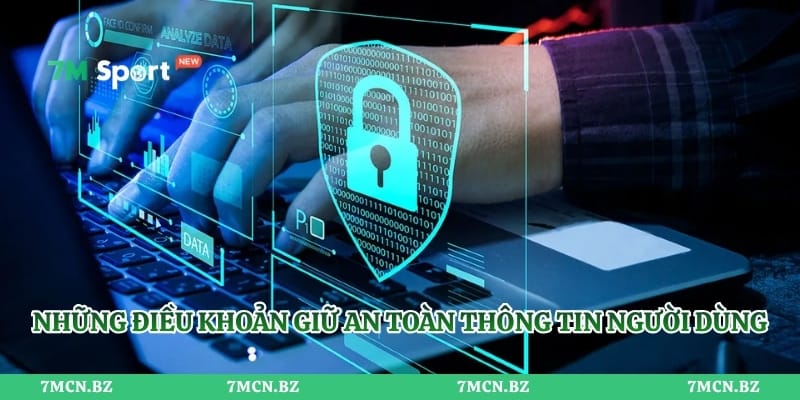 Những điều khoản giữ an toàn thông tin người dùng