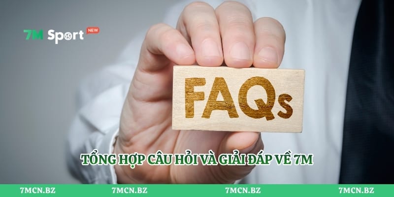Tổng hợp câu hỏi và giải đáp về 7M