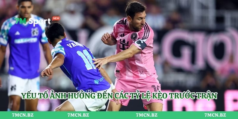 Yếu tố ảnh hưởng đến các tỷ lệ kèo trước trận